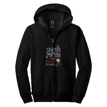 Discover Wines Fun Hocus Pocus I Needed Wines To Focus Funny Wines Halloween 2 Zip Hoodies