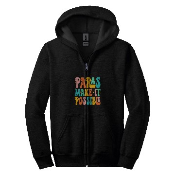 Discover Paras Make It Possible Paraprofessional Teacher Assistant 1 Zip Hoodies