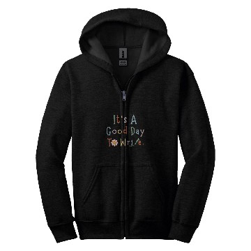 Discover Its A Good Day To Write Author Inspiration Apparel Zip Hoodies