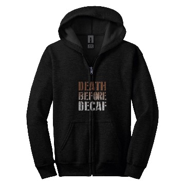 Discover Coffee Fun Death Before Decaf Coffee caffeines Addict Funny Zip Hoodies