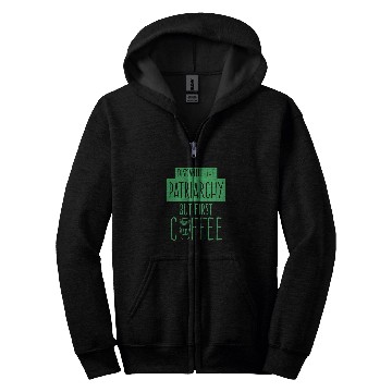 Discover Dismantle The Patriarchy But First Coffee Funny Trendy Zip Hoodies