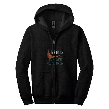 Discover Lacrosse Gift Id Rather Be Pheasant Hunting Funny Pheasant Hunter Zip Hoodies