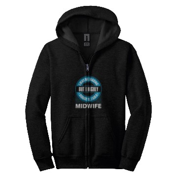Discover I Highly Doubt It Im a Midwife Funny Doula Humor Zip Hoodies