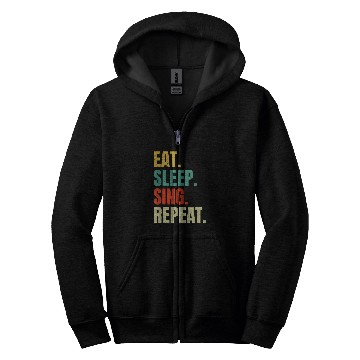 Discover Eat Sleep Sing Repeat Funny Singer Singing Music Lovers Cool Zip Hoodies