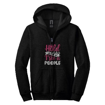 Discover Hold On I See A Poodle Zip Hoodies