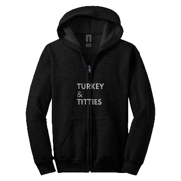 Discover Turkey and Titties Zip Hoodies