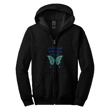 Discover Inspirational Design Grow Through Butterfly Zip Hoodies