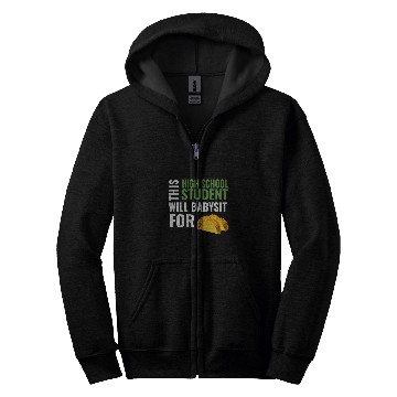Discover Funny High School Will Babysit For Tacos Babysitter Joke Zip Hoodies