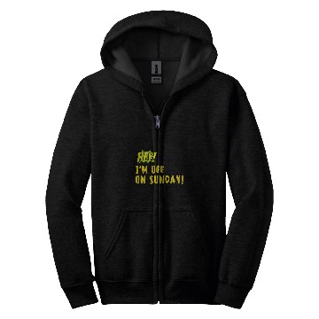 Discover Hey Im off on Sunday Zip Hoodies