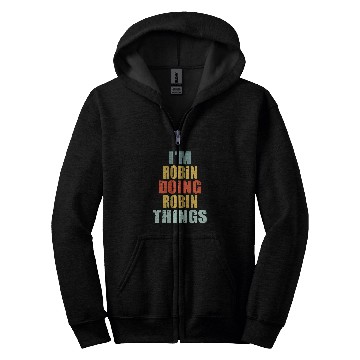 Discover Personalized Name Im Robin Doing Robin Things Zip Hoodies