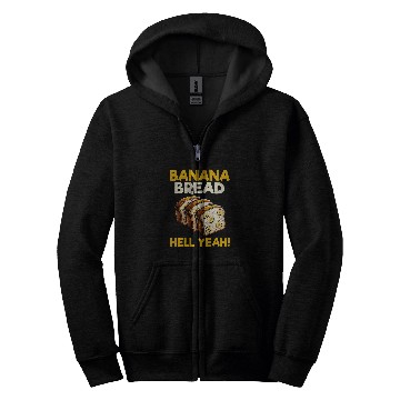 Discover Bananas Bread Baker Baking Lover Banana Bread Hell Yeah Zip Hoodies