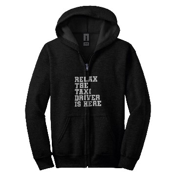 Discover Relax The Taxi Driver Is Here Cab Driving 1 Zip Hoodies