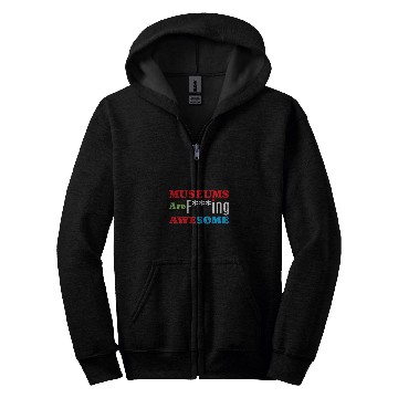 Discover Museums Are Awesome I Art Museum History Museums 1 Zip Hoodies