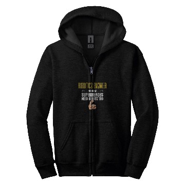 Discover Robotics Engineer    Because Superheroes Need Heroes Too Zip Hoodies