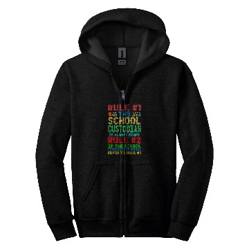 Discover School Custodian Janitor Rule 1 The School Custodian Is Zip Hoodies