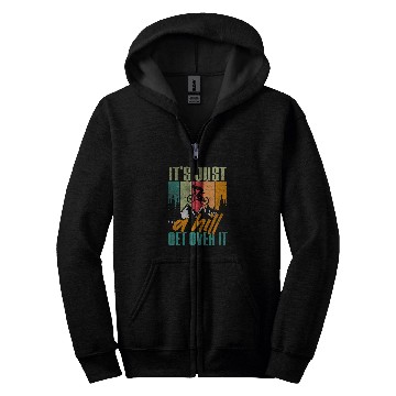 Discover Mountain Biking Its Just A Hill Get Over It MTB Biker Zip Hoodies