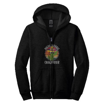 Discover Nacho Average Chauffeur Humor Hilarious Chauffeur Saying Zip Hoodies