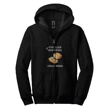 Discover Stay Clove 2Keep Eating Garlic Bread Baguette Grill Food Zip Hoodies