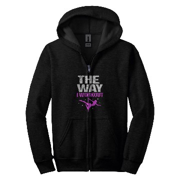 Discover The Way I Workout Funny Pole Dancing Zip Hoodies