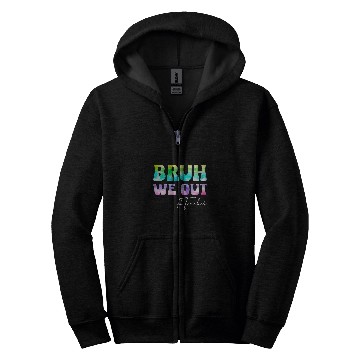 Discover Teacher Bruh We Out Teachers Student Kids End Of School Year Zip Hoodies