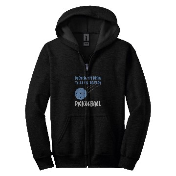Discover because brain plan pickleball pickleball game Pickleball Zip Hoodies