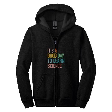 Discover Science Student Gifts Its A Good Day To Learn Science Earth Zip Hoodies