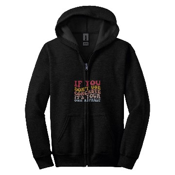 Discover Funny Cement Mixer Construction Dont Use Concrete Asphalt Zip Hoodies