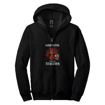 Discover Grateful For My Teacher Thankful Teaching Student Lover Zip Hoodies