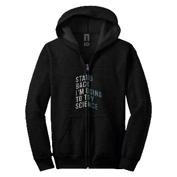 Discover Stand Back Im Going To Try Science Teacher Student Zip Hoodies