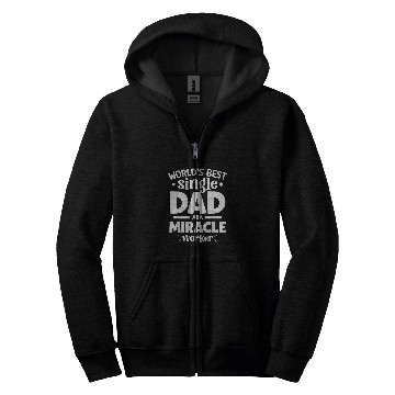 Discover Worlds bests single Dad AKA Miracle Worker Father Day Zip Hoodies