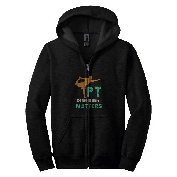 Discover PT Because Movement Matters For Physical Therapy Zip Hoodies