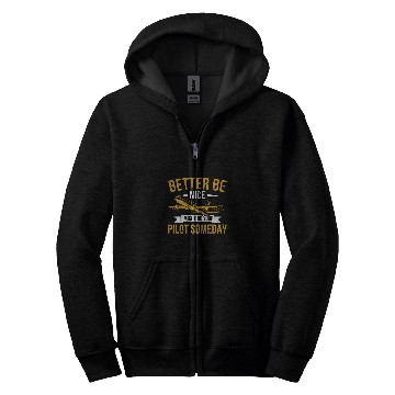 Discover Mens Airplane Pilot Better Be Nice I Might Be Your Pilot Airline Zip Hoodies