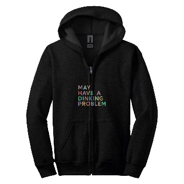 Discover May Have A Dinking Problem Colorful Funny Pickleball Women Zip Hoodies