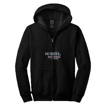 Discover Do Math Not Magic Funny Math Teacher Zip Hoodies