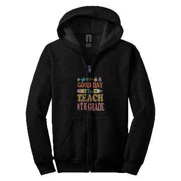 Discover Its Good Day To Teach 8th Kindergarten Teach Back To School Zip Hoodies