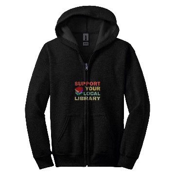 Discover Support Your Local Library Book Readers Lovers Zip Hoodies