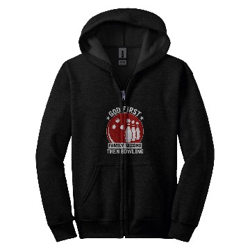 Discover Bowling Player God First Family Second Then Bowling Zip Hoodies