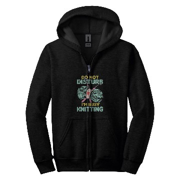 Discover Do not disturb i m busy knitting Zip Hoodies