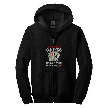 Discover Nobody Cares What you Folded , Pokers Pokers Gift Zip Hoodies