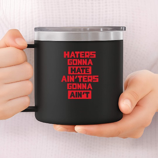 Haters gonna hate! 14oz Stainless Steel Tumblers