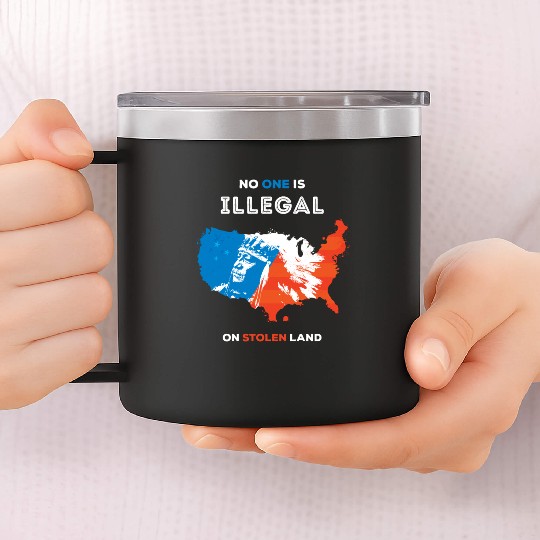 No One Is Illegal on Stolen Land 14oz Stainless Steel Tumblers