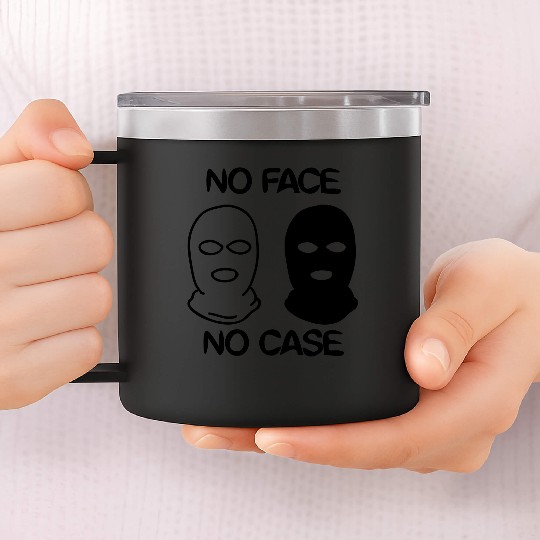 no face no case 14oz Stainless Steel Tumblers