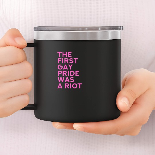 The first gay pride was a riot - Gay Pride LGBT 14oz Stainless Steel Tumblers