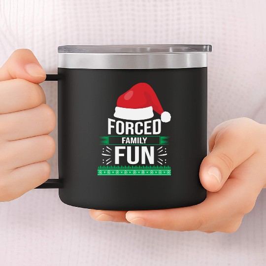 Forced Family Fun Sarcastic Christmas Quote Funny 14oz Stainless Steel Tumblers