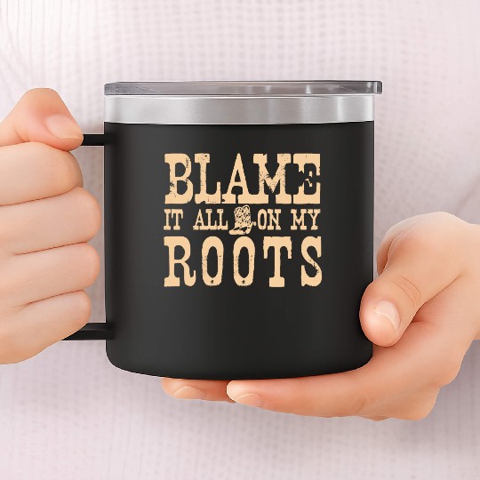 Blame It All On My Roots 14oz Stainless Steel Tumblers