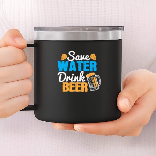 Save water, drink beer 14oz Stainless Steel Tumblers