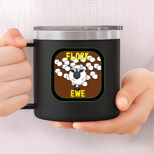 Flock Ewe Sarcastic Snarky Sassy Cute Sheep Animal 14oz Stainless Steel Tumblers