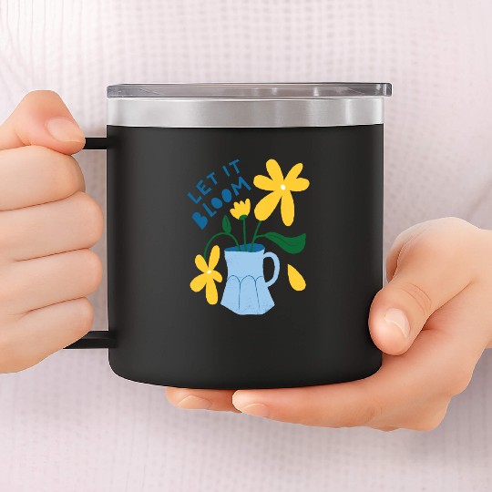 Let it bloom flower plants gardening Let it bloom 14oz Stainless Steel Tumblers