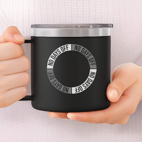 no days off quote 14oz Stainless Steel Tumblers