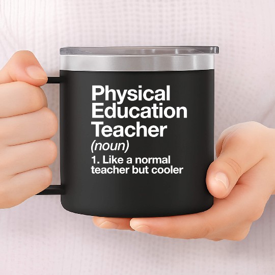 Physical Education Teacher Definition Sports P E S 14oz Stainless Steel Tumblers